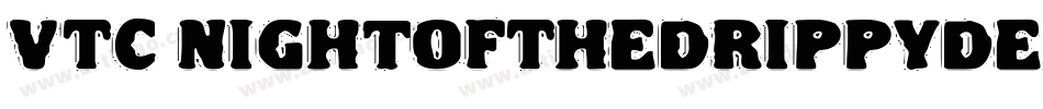 VTC NightOfTheDrippyDeadOuttie字体转换